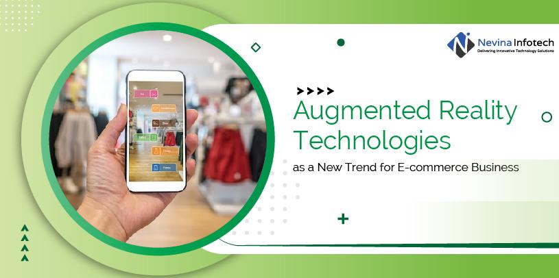 Augmented Reality Technologies as a New Trend for E-commerce Business