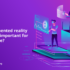 What is Augmented Reality and Why is it Important for the Metaverse? -