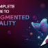 Complete Guide to Augmented Reality | Viitorcloud