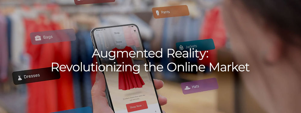 Augmented Reality: Revolutionizing the Online Market