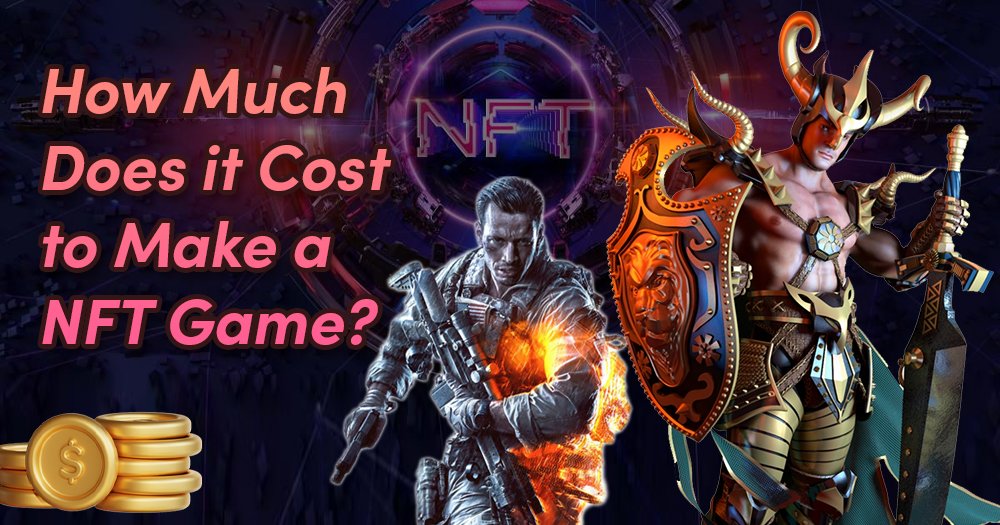 How Much Does it Cost to Make an NFT Game? - Guide 2022