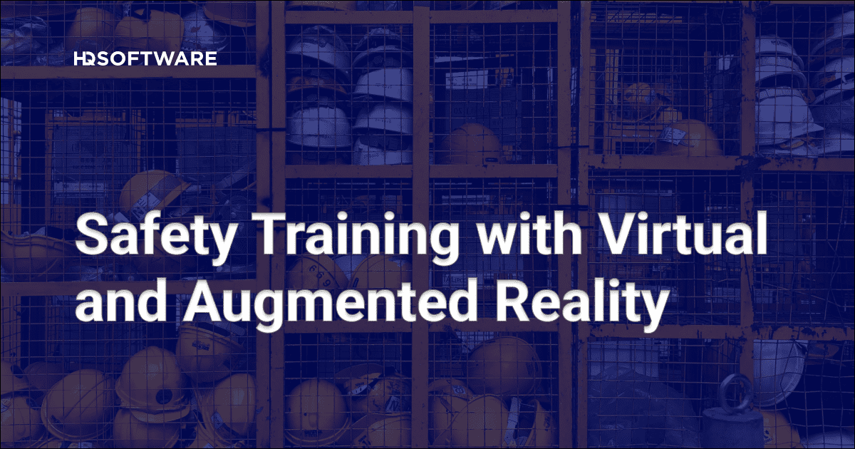 Safety Training with Virtual and Augmented Reality - HQSoftware