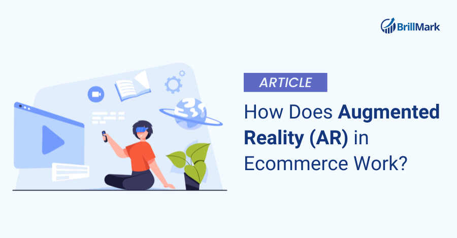 How Does Augmented Reality in Ecommerce Work? | BrillMark