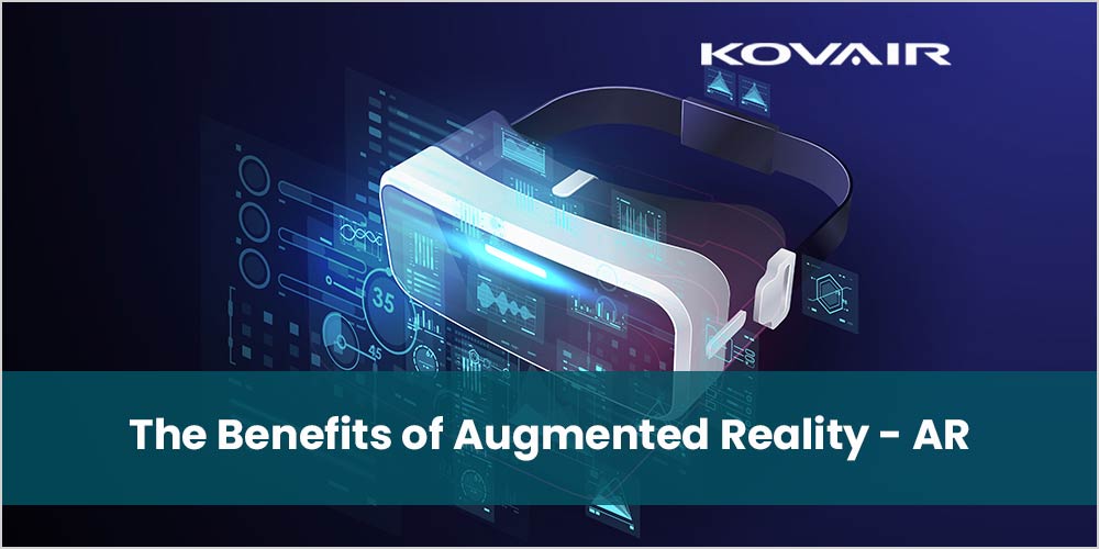 The Benefits of Augmented Reality - AR - Kovair Blog