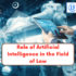 Role of Artificial Intelligence in the Field of Law