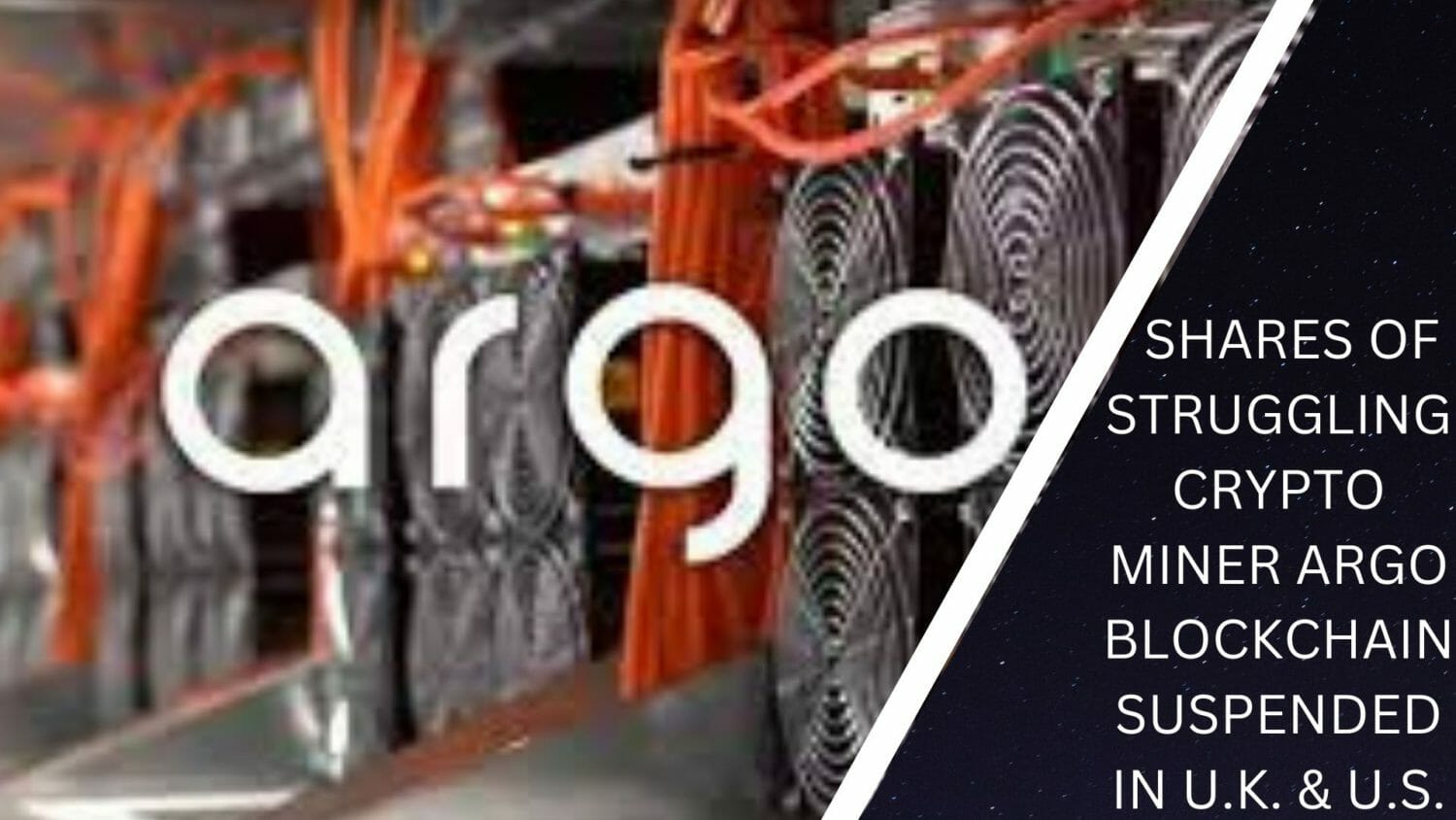 Shares Of Struggling Crypto Miner Argo Blockchain Suspended In U.K. & U.S - CoinCodeCap