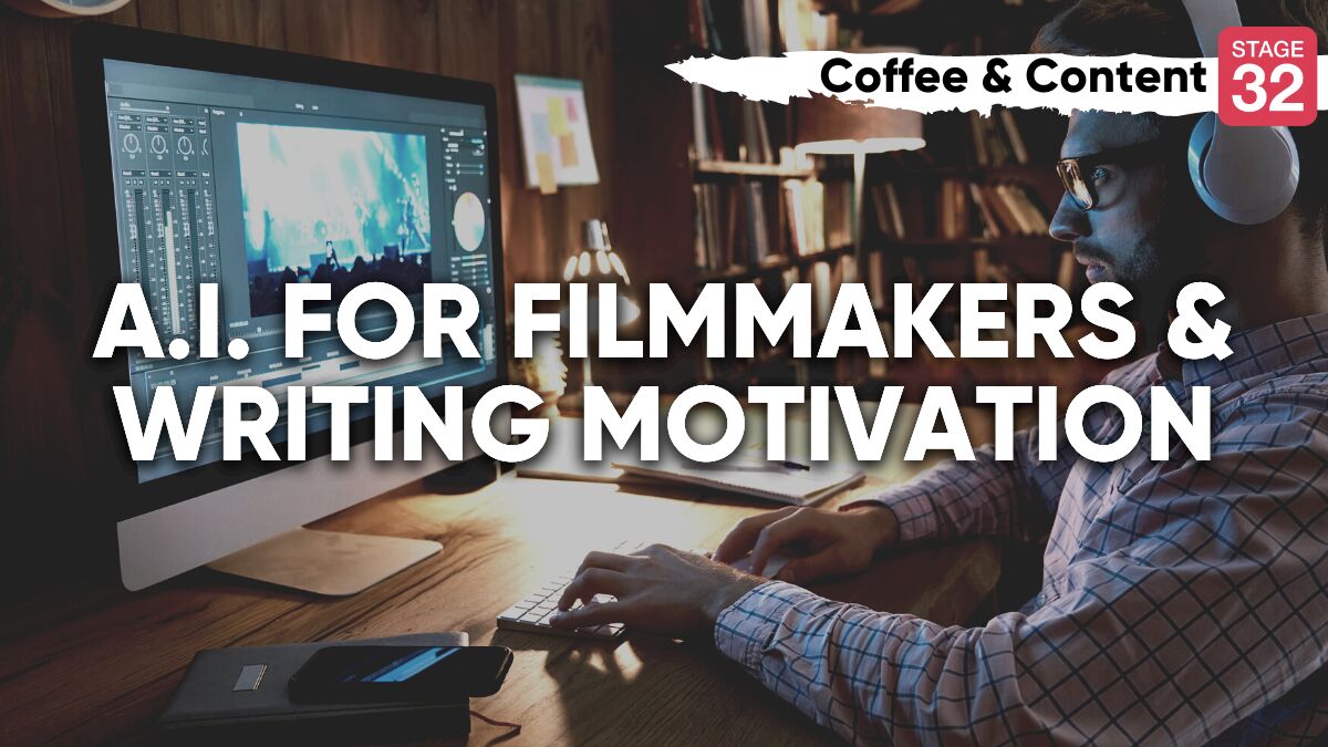 Coffee & Content: A.I. For Filmmakers & Writing Motivation - Stage 32