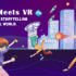 The Art of Storytelling in a Virtual World: Film Meets VR - Virtual Reality Augmented Reality Technology Latest News