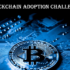 Blockchain Adoption Challenges
