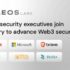 EXECUTIVES FROM BRAVE BROWSER, MICROSOFT AND ETHLAS JOIN ADVISORY BOARD TO ADVANCE WEB3 SECURITY