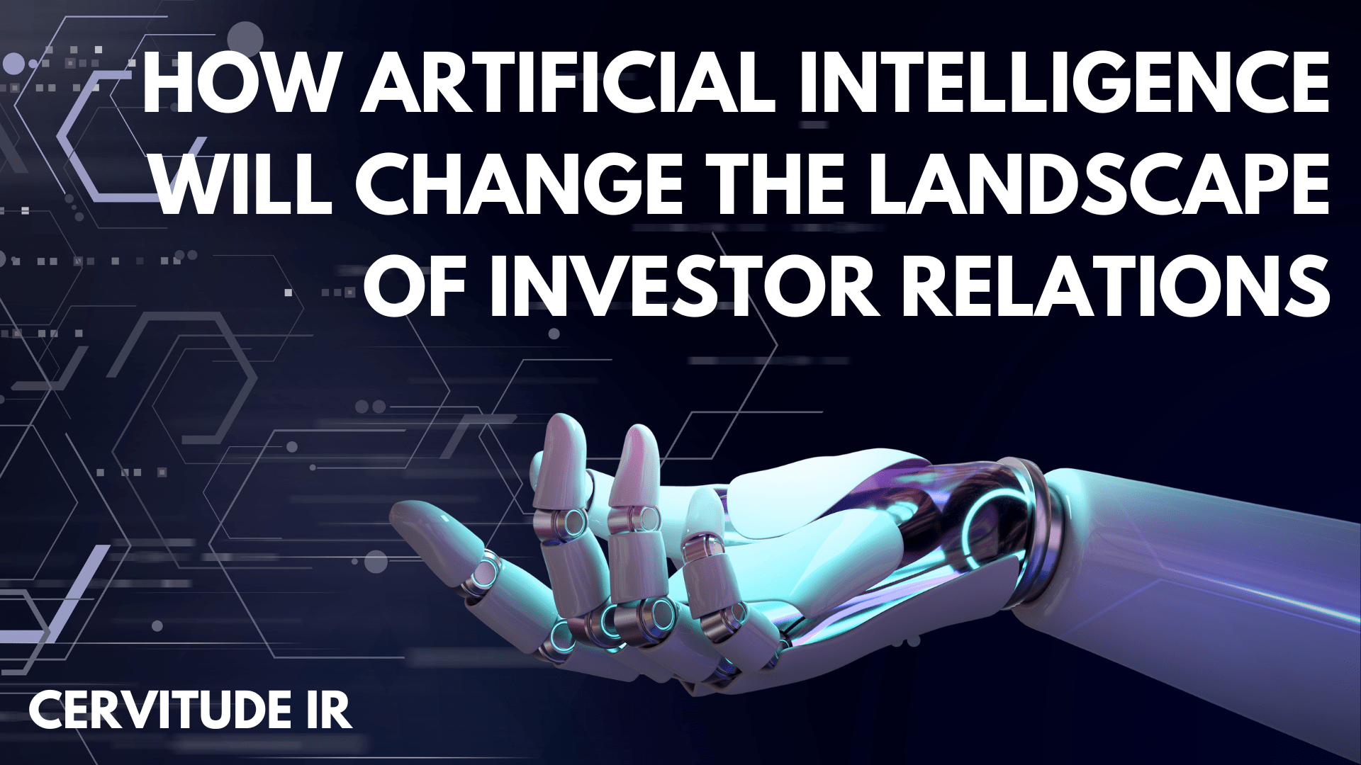 How Artificial Intelligence Will Change the Landscape of Investor Relations | Cervitude™