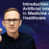 New Digital Course: Introduction To Artificial Intelligence In Medicine And Healthcare