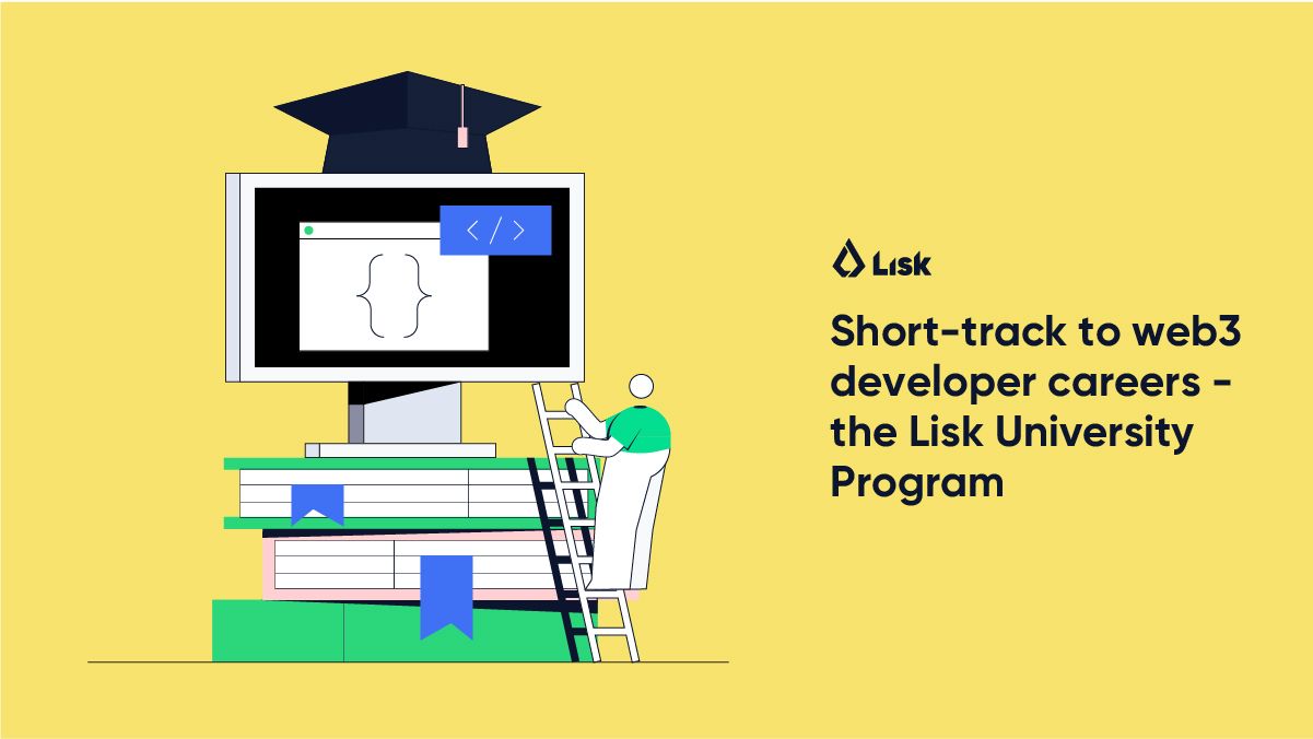 Your Short-track to a Web3 Developer Career – the Lisk University Program